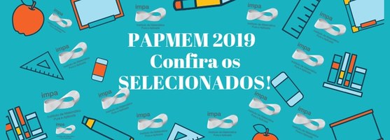 Confira a lista de selecionados para o PAPMEM 2019