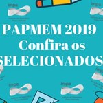 Confira a lista de selecionados para o PAPMEM 2019