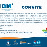 Convite para a Cerimônia de Premiação de Estudantes e Docentes que se destacaram na Olimpíada de Matemática de Maceió - 2021.